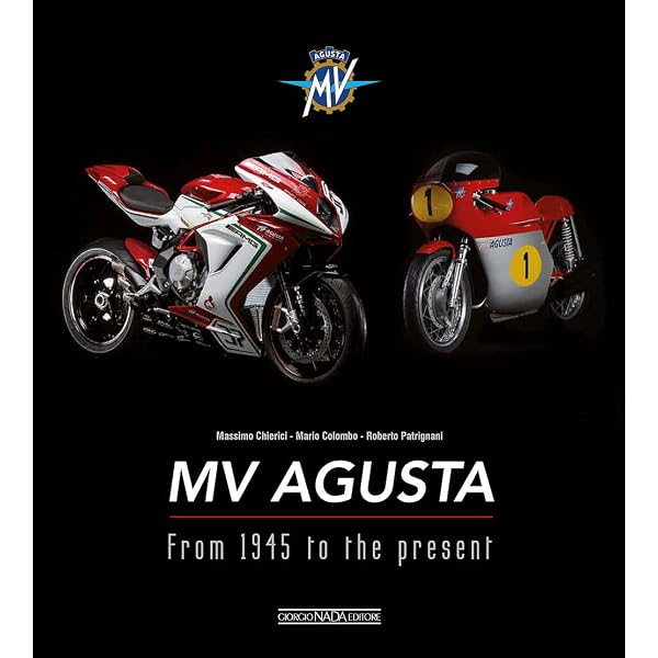 MV AGUSTA Since 1945: BIRTH, DEATH AND RESURRECTION: THE STORY OF